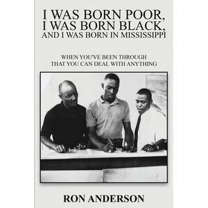 I Was Born Poor, I Was Born Black, and I Was Born in Mississippi: When You've Be